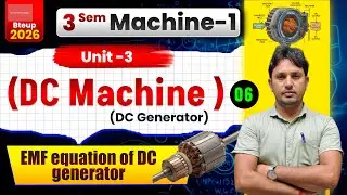 ⚡DC Generator - Lec 6 | Machine -1 | EMF equation of DC generator Polytechnic 3rd Semester | #BTEUP
