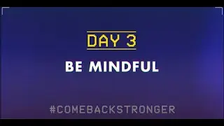 DAY 3 - CLEAR 14 Day Resilience Challenge: Be Mindful #ComeBackStronger