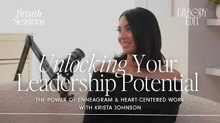 Unlocking Your Leadership Potential: The Power of Enneagram & Heart Centered Work w/ Krista Johnson