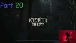 Dying Light: The Beast — возвращение Кайла Крейна. Часть 20.