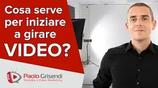 Attrezzatura per fare Video su Youtube - Cosa serve per girare Video?