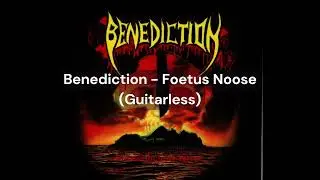 Benediction - Foetus Noose (Guitarless)