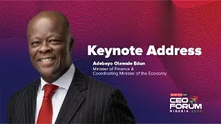 Keynote Address by Wale Edun, Finance Minister and Coordinating Minister of the Economy of Nigeria.