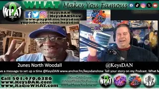North 2unes Woodall What Makes You Famous #PODCAST #WhatMakesYouFamous @KeysDAN