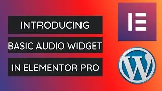 How to Add and Style Basic Audio Widget in Elementor Pro | Elementor Pro Tutorial - 2021