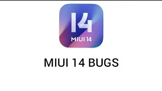 MIUI 14 BUGS (NEW)