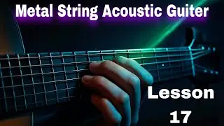 Metal String Acoustic Guitar Lessons 17 | Essential Techniques to Learn Guitar