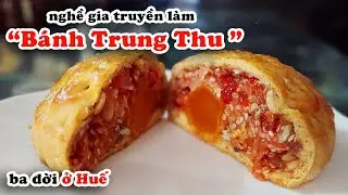 Khám Phá Huế│khám phá nghề làm bánh Trung Thu truyền thống ở Huế