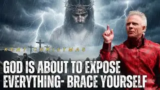 Kent Christmas _ God Is About to Expose Everything- Brace Yourself