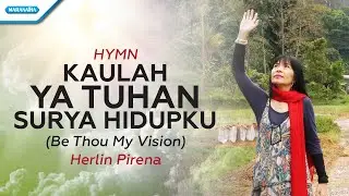Kaulah Ya Tuhan Surya Hidupku (Be Thou My Vision) - Hymn - Herlin Pirena (Official lyric video)
