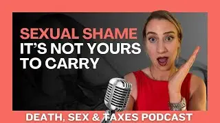 Ep3: Sexual Shame, It's not yours to carry