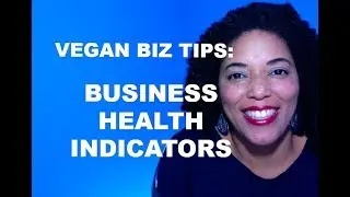 Vegan Business Tips: Business Health Indicators