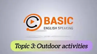 Topic 3: Outdoor activities (Basic English speaking)