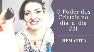 O PODER DOS CRISTAIS NO DIA-A-DIA - HEMATITA