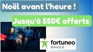 FORTUNEO : Jusqu'&agrave; 550&euro; de PRIME DE NOEL  !