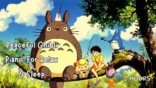 Peaceful Ghibli Piano Music 🌿 2 Hours of Relaxing Japanese Piano for Sleep, Study & Stress Relief