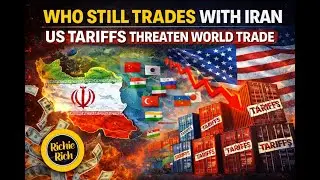 Who Still Trades With Iran &mdash; And How New US Tariffs Could Reshape Global Markets | RichieRich
