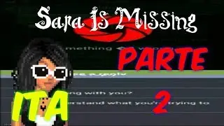 Sara Is Missing (ITA) - Parte 2 - L'inizio della tragedia