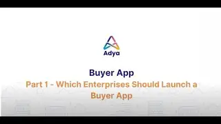 ONDC Buyer App by Adya - Part 1 - Which Enterprises should Launch&nbsp;a&nbsp;Buyer&nbsp;App