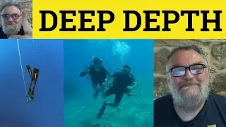 🔵Deep Depth Deeply - Word Families - Deep Depth Deeply - Collocations - RP Accent Deep Deepth Deeply