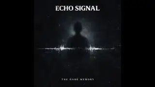 Echo Signal - The Dark Memory