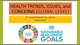 MAPEH 10 || HEALTH 10 QUARTER 3 LESSON (HEALTH, TRENDS, ISSUES AND CONCERNS GLOBAL LEVEL)