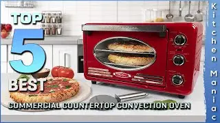 Top 5 Best Commercial Countertop Convection Ovens Review in 2025