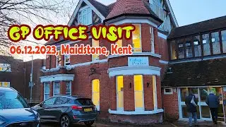 UK GP Visit | Maidstone| Kent | UK Living Diaries | 06.12.23