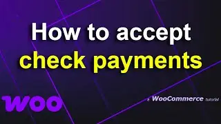How to Accept Check Payments or Test Checkout - WooCommerce | The Missing Docs