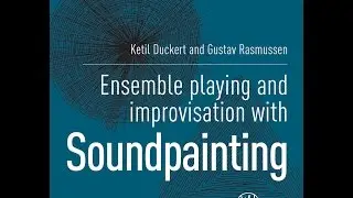 Ensemble playing and improvisation with Soundpainting by Ketil Duckert and Gustav Rasmussen