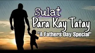 SULAT PARA KAY TATAY 