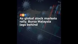 As global stock markets rally, Bursa Malaysia lags behind