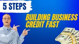 5 Easy Steps to Start Building Business Credit Fast!
