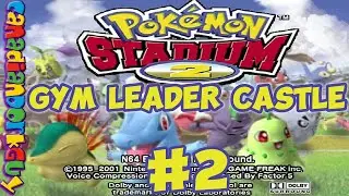 (LIVE) Gym Leader Castle #2 - Pokémon Stadium 2