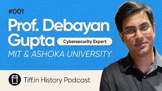 Debayan Gupta: History of Surveillance and the Chaos of Social Media | Tiff.in History Podcast #001