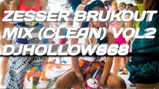 Zesser Brukout Mix (Clean) Vol2 Djhollow868
