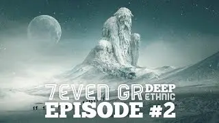 7even (GR) - Deep Ethnic Episode #2