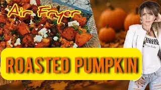 Air Fryer Roasted Pumpkin - 2 recipes