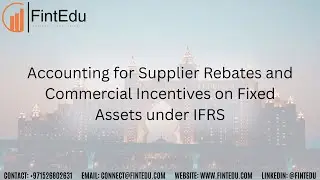 Accounting for Supplier Rebates and Commercial Incentives on Fixed Assets under IFRS #FintEdu #dubai
