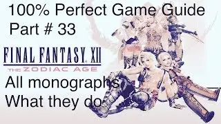Final Fantasy XII - The Zodiac Age 100% Perfect Game Guide | All Monographs & what they do