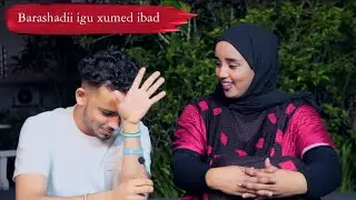 SIDEE ISKU BARANAY ANIGA & NADA BARASHADII IBAD IGU YABKA BADNA AAN QOF BARTO..!!😳