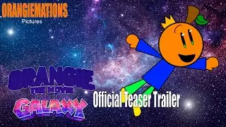 Orangie The Movie: Into The Galaxy | Official Teaser Trailer | OrangieMations Pictures
