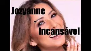 Jozyanne- Incans&aacute;vel  (com letra)