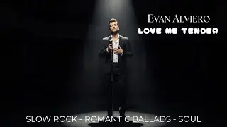 Love Me Tender – Evan Alviero | Romantic Slow Rock Ballad About True Love