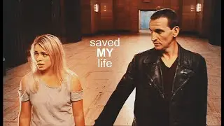 9th Doctor & Rose 》 Saved My Life