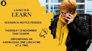 Lunch and Learn | Notice Periods | Webinar 10