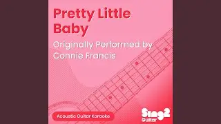 Pretty Little Baby (Originally Performed by Connie Francis) (Acoustic Guitar Karaoke)