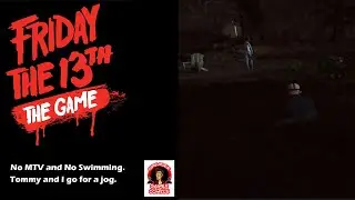 Friday the 13th. No Swimming. No MTV and Tommy and I go for a jog.