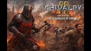 Epic Medieval Battle - Chivlary 2 The Slaughter of Coxwell - Mason Gameplay - No Commentary