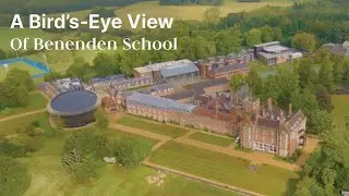 A Bird's-Eye View of Benenden School